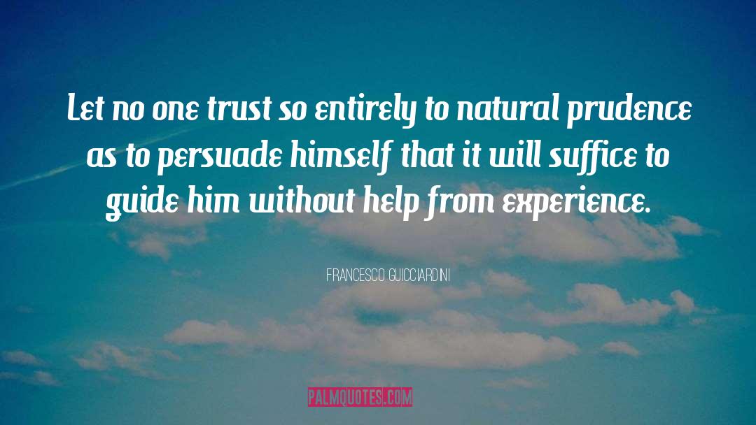 Trust Help Jo quotes by Francesco Guicciardini