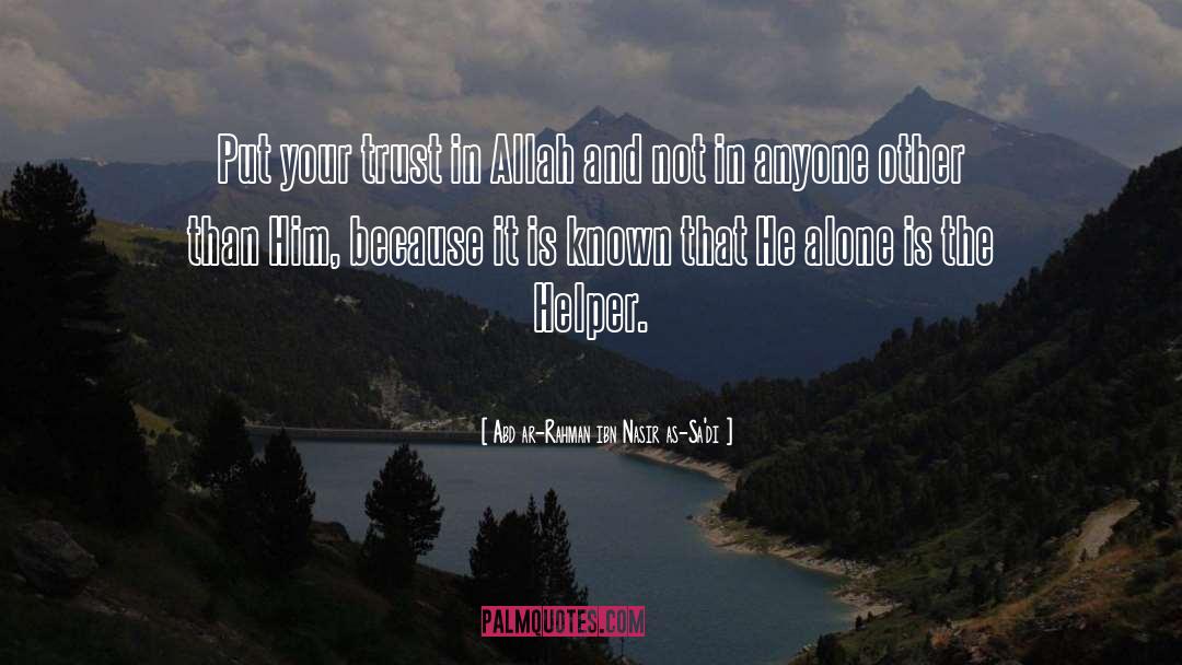 Trust In Allah quotes by Abd Ar-Rahman Ibn Nasir As-Sa'di