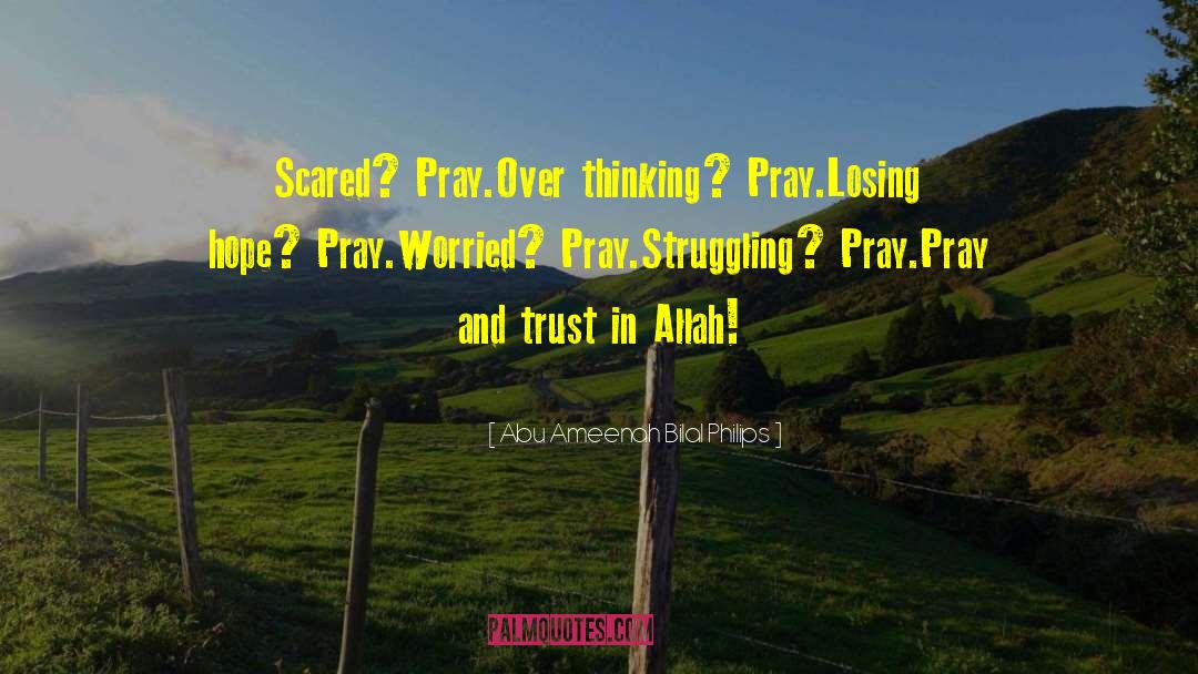 Trust In Allah quotes by Abu Ameenah Bilal Philips