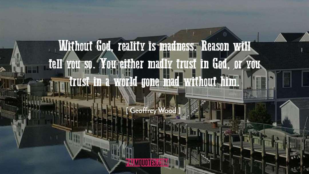 Trust In God quotes by Geoffrey Wood