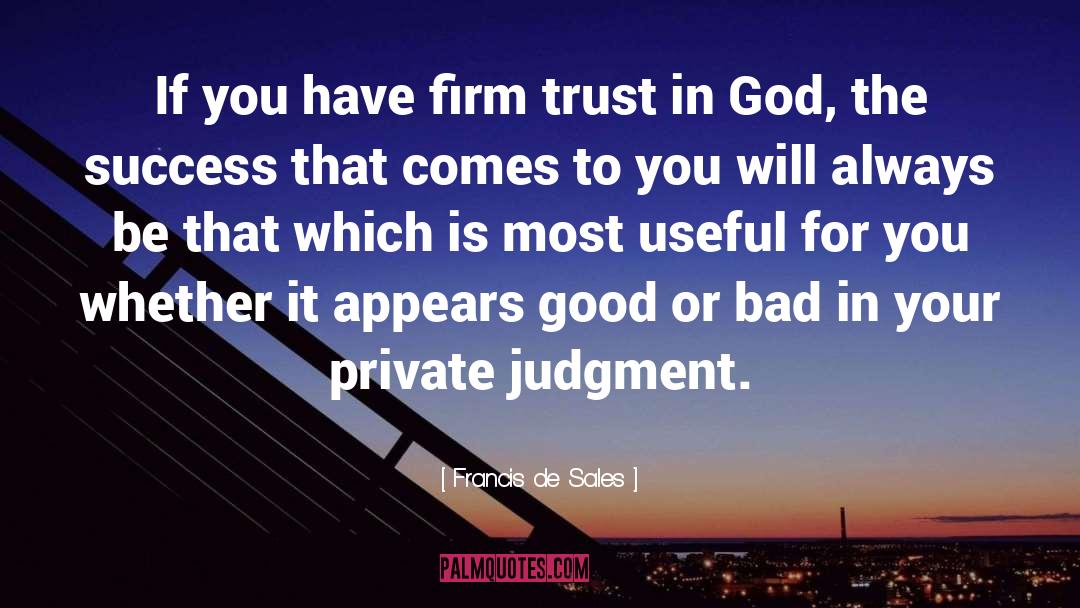 Trust In God quotes by Francis De Sales