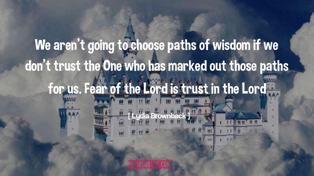 Trust In The Lord quotes by Lydia Brownback