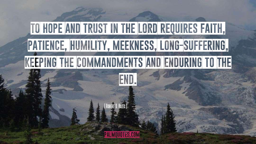 Trust In The Lord quotes by Robert D. Hales