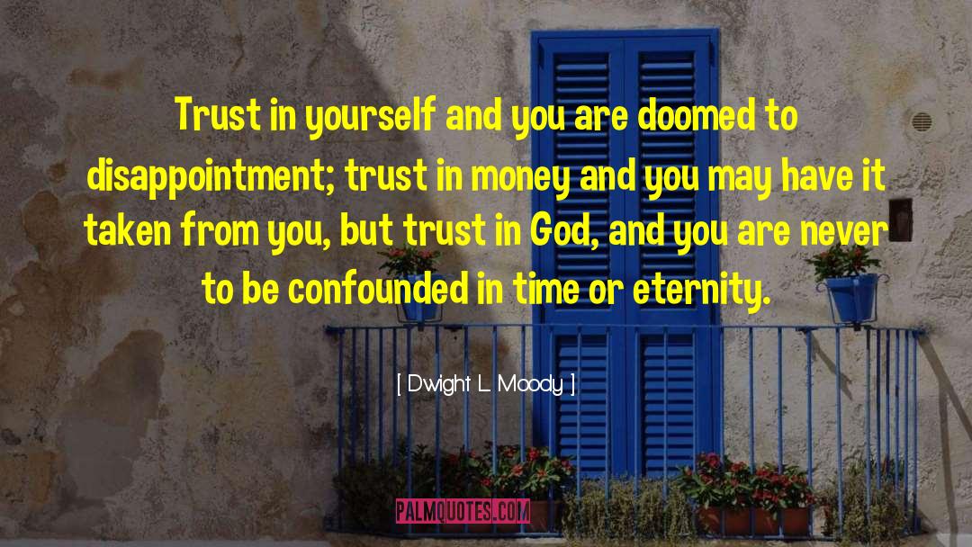 Trust In Yourself quotes by Dwight L. Moody