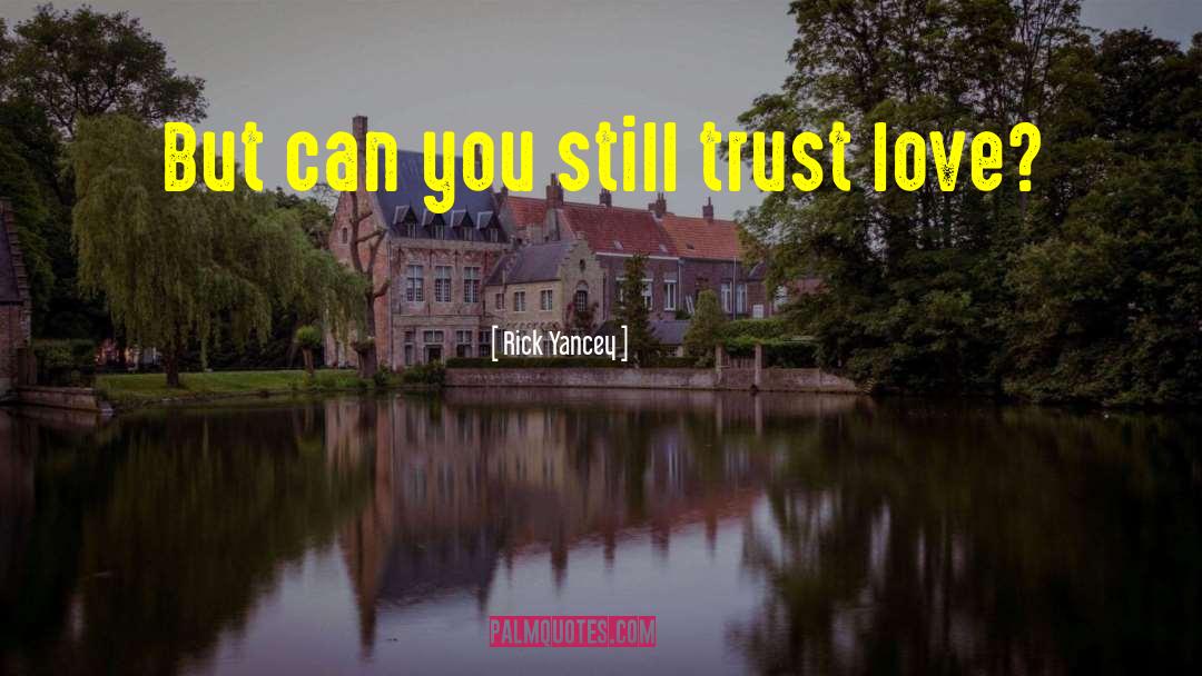 Trust Love quotes by Rick Yancey