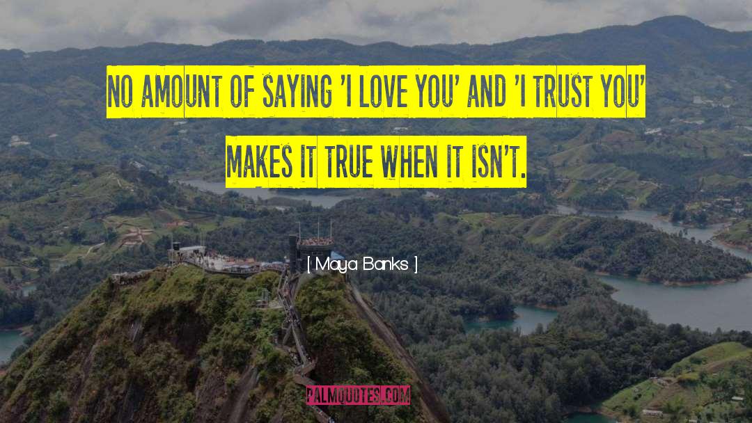 Trust Love quotes by Maya Banks