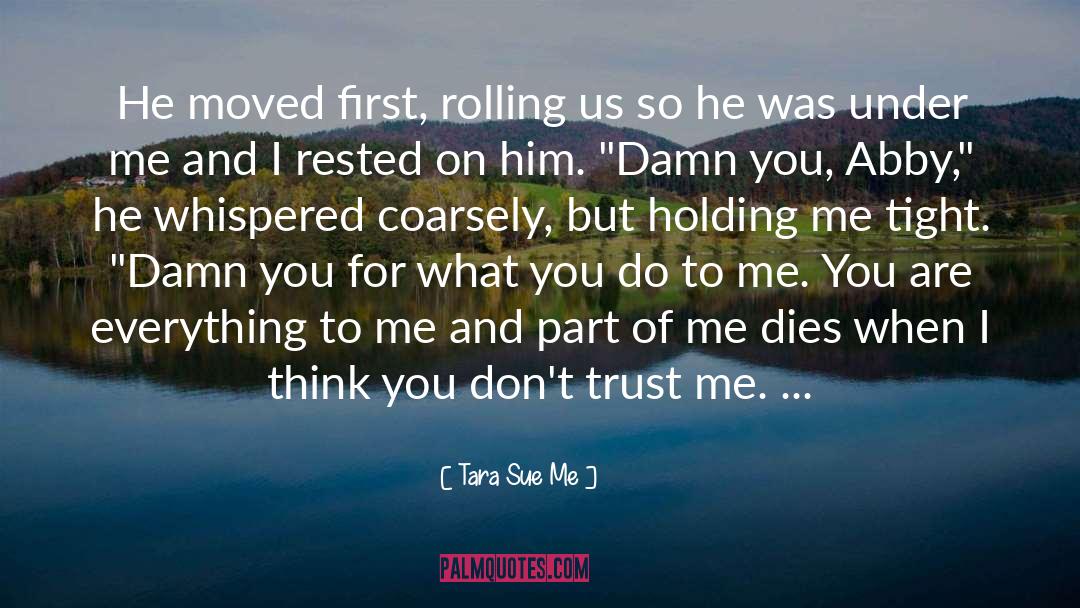 Trust Me quotes by Tara Sue Me