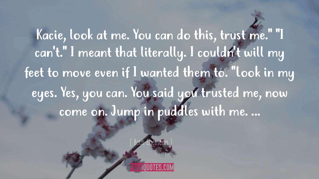 Trust Me quotes by Beth Ehemann