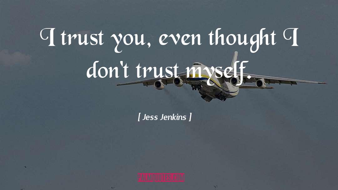 Trust Myself quotes by Jess Jenkins