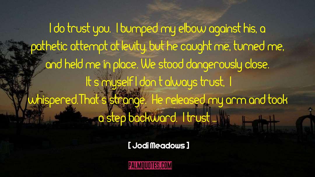 Trust Myself quotes by Jodi Meadows