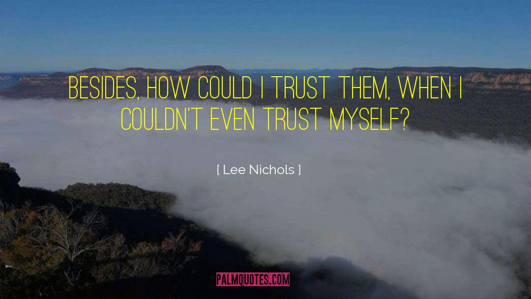 Trust Myself quotes by Lee Nichols