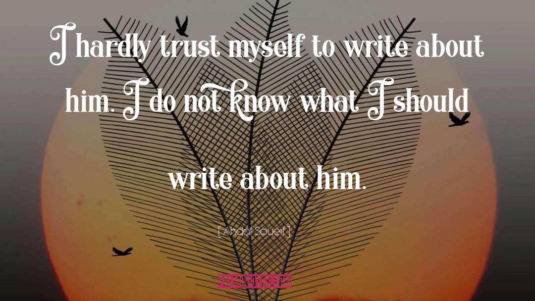Trust Myself quotes by Ahdaf Soueif