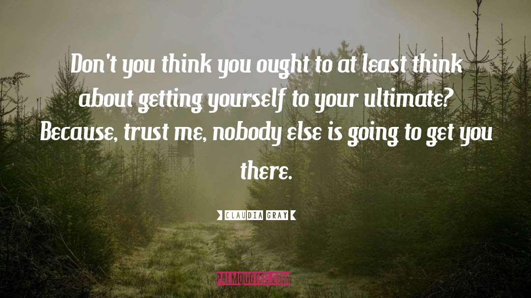 Trust Myself quotes by Claudia Gray