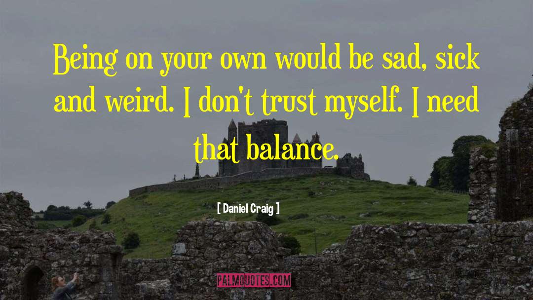 Trust Myself quotes by Daniel Craig