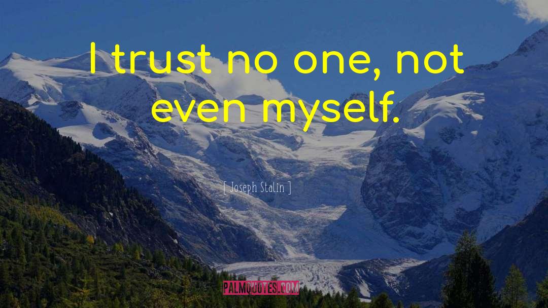 Trust No One quotes by Joseph Stalin