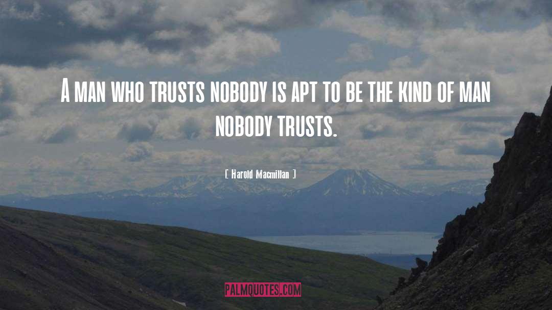 Trust Nobody quotes by Harold Macmillan