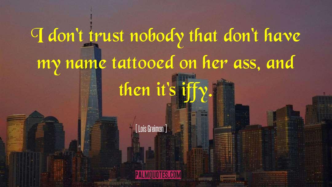 Trust Nobody quotes by Lois Greiman