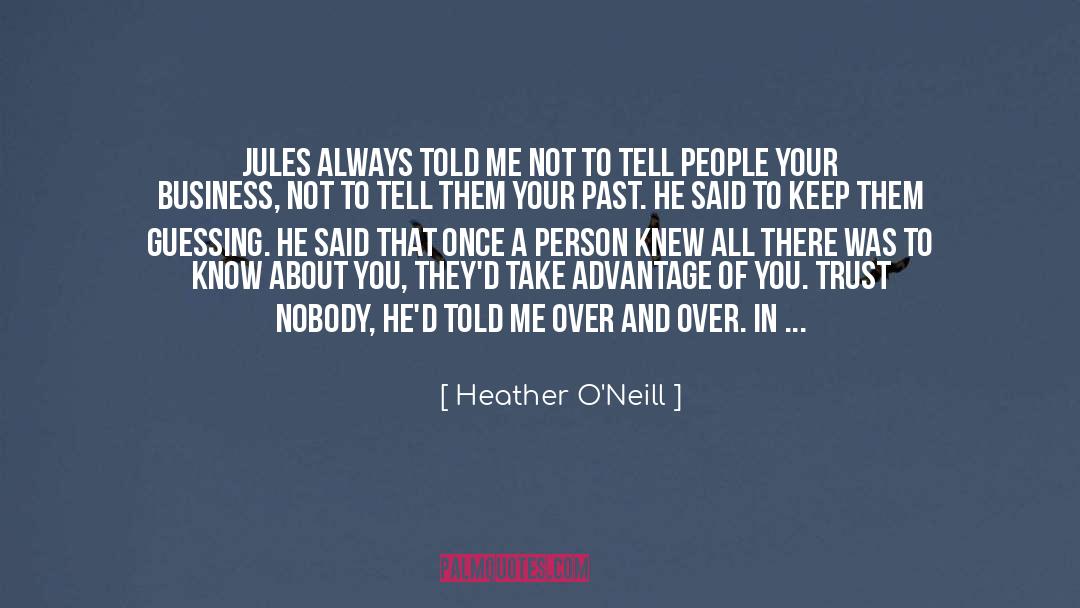 Trust Nobody quotes by Heather O'Neill