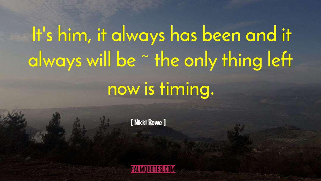 Trust The Timing Of Your Life quotes by Nikki Rowe