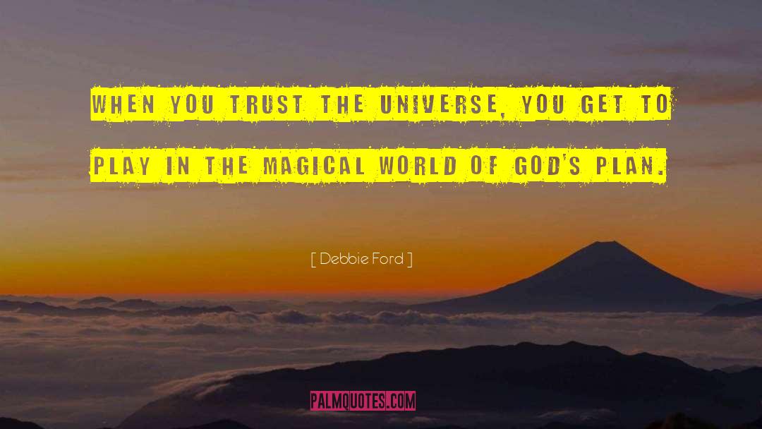 Trust The Universe quotes by Debbie Ford