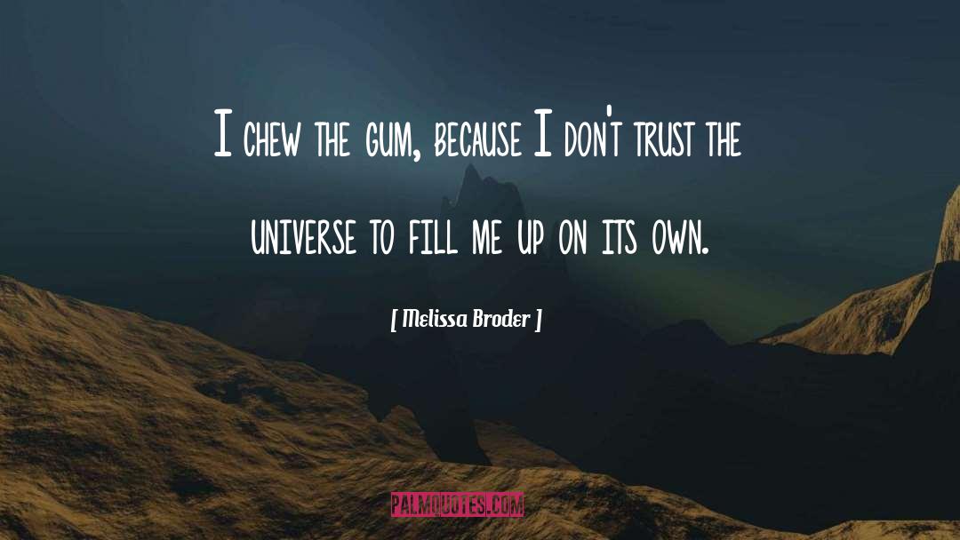 Trust The Universe quotes by Melissa Broder