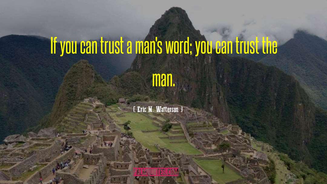 Trust Worthy quotes by Eric M. Watterson