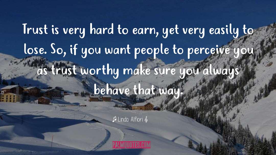 Trust Worthy quotes by Linda Alfiori