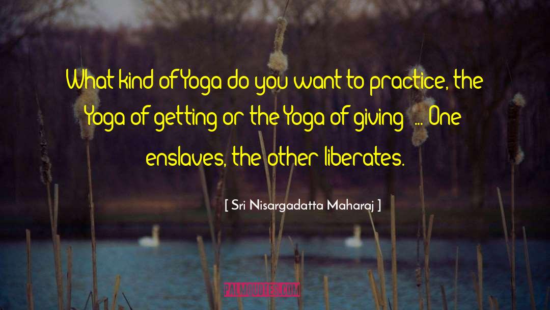Trust Yoga quotes by Sri Nisargadatta Maharaj