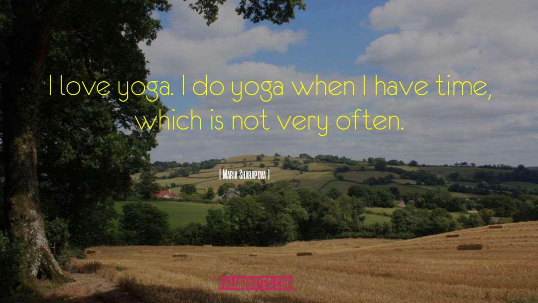 Trust Yoga quotes by Maria Sharapova