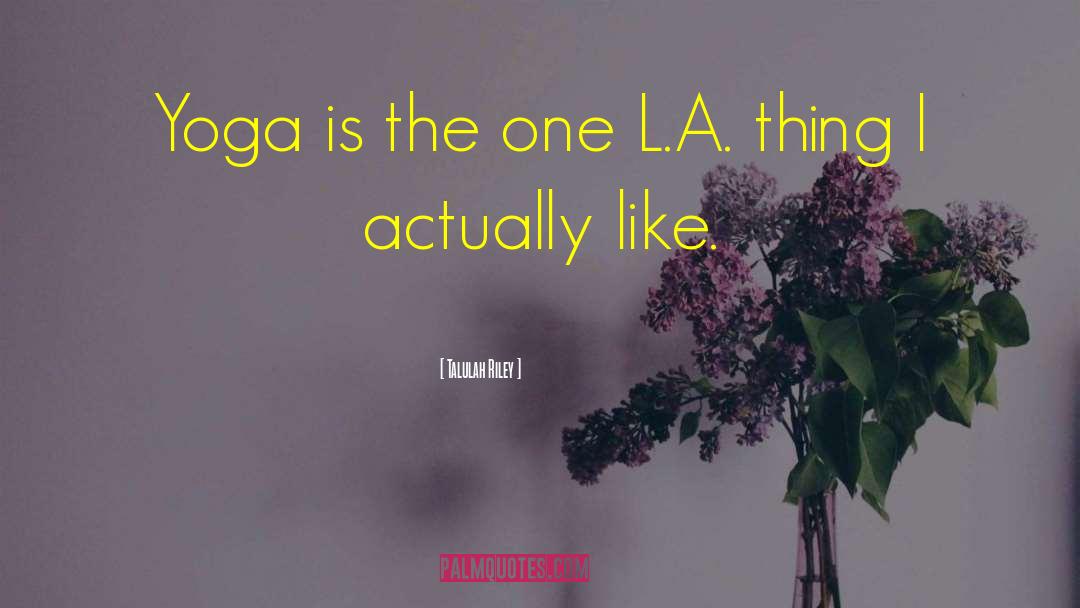 Trust Yoga quotes by Talulah Riley