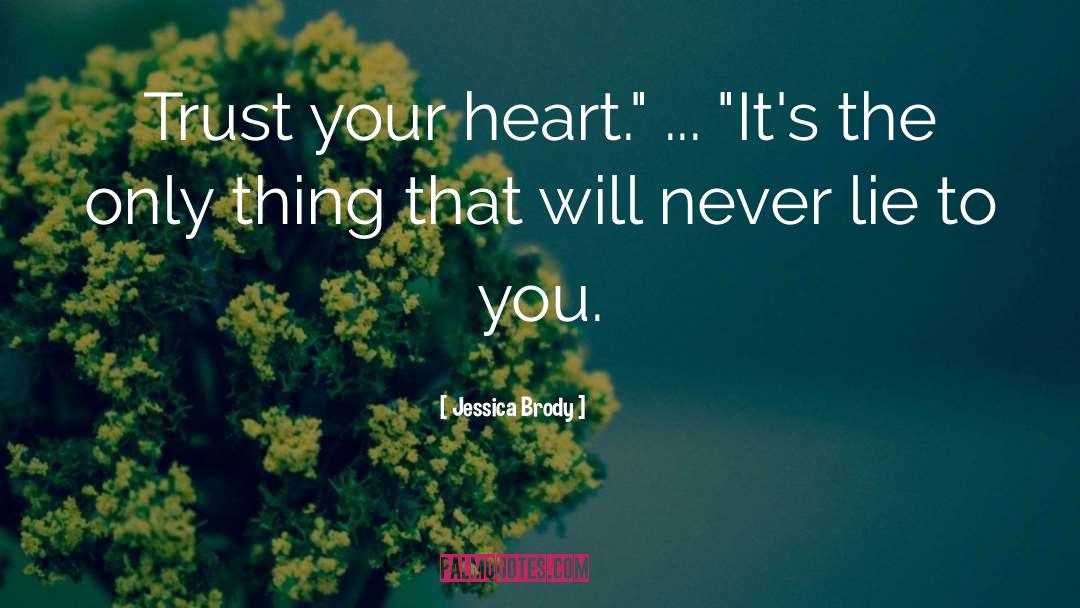 Trust Your Heart quotes by Jessica Brody