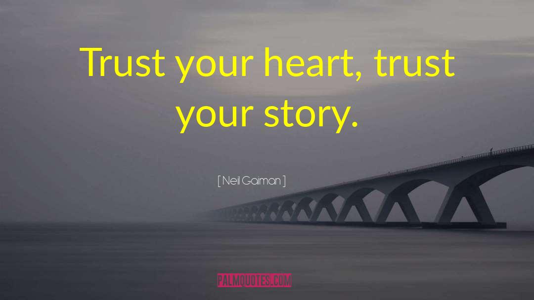 Trust Your Heart quotes by Neil Gaiman