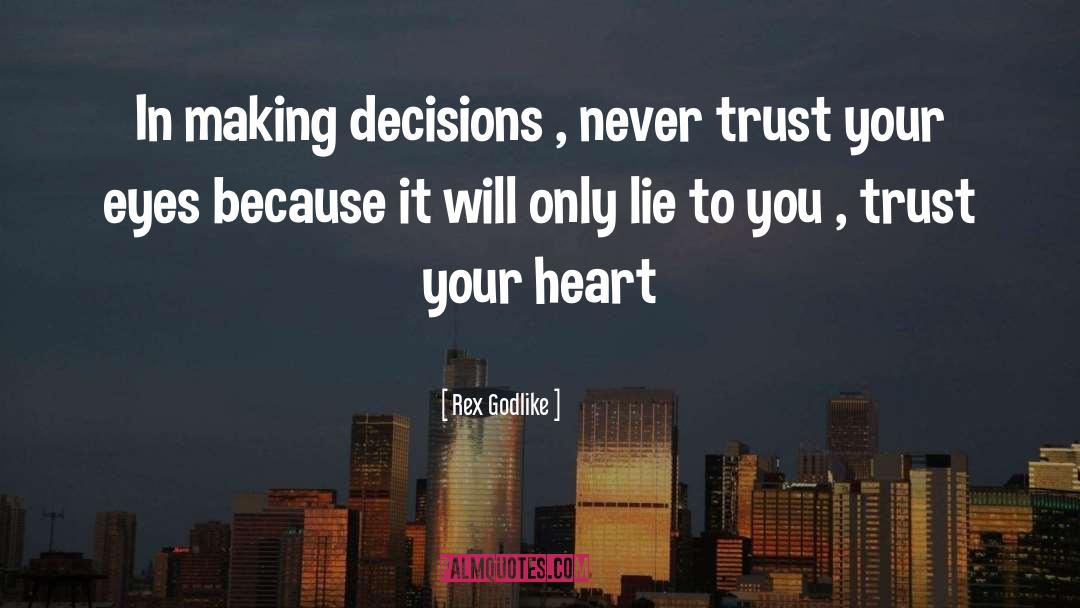 Trust Your Heart quotes by Rex Godlike