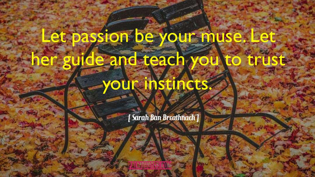 Trust Your Instincts quotes by Sarah Ban Breathnach