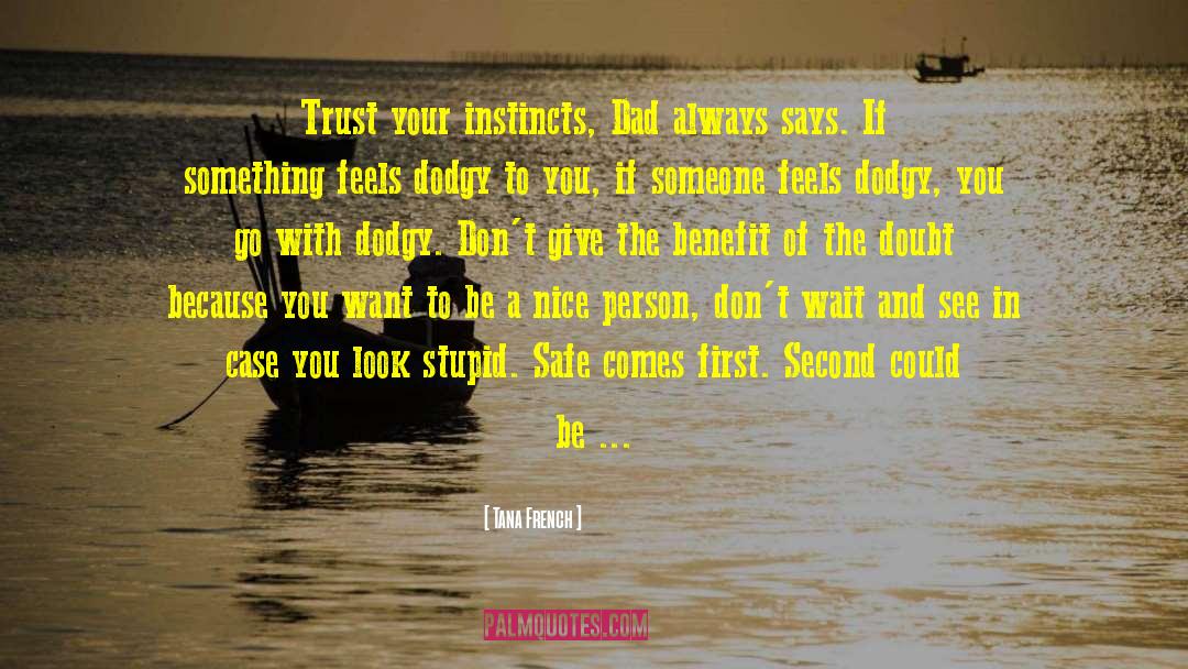 Trust Your Instincts quotes by Tana French