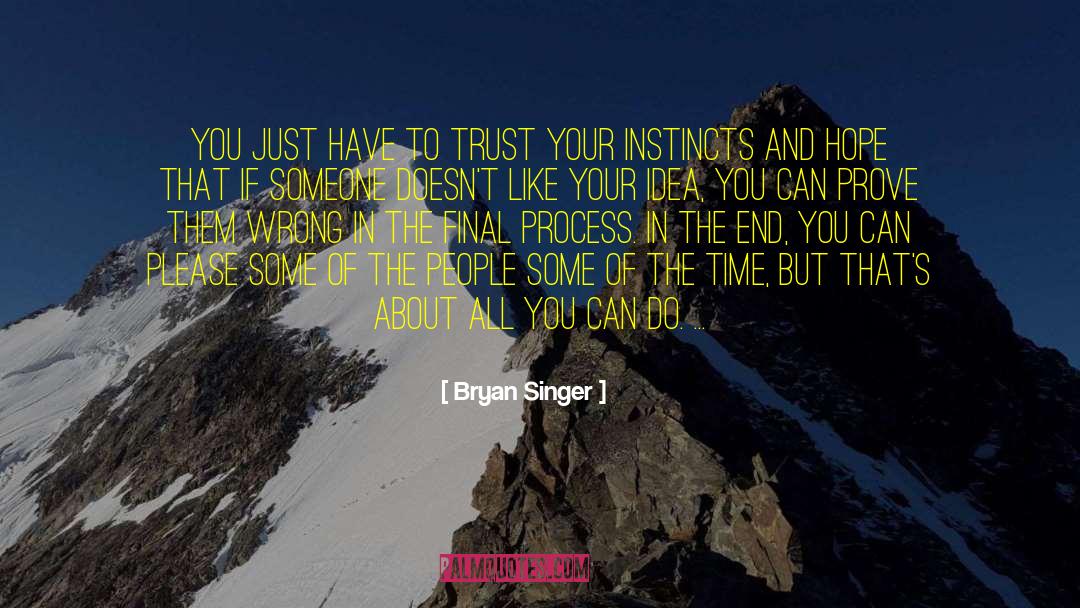 Trust Your Instincts quotes by Bryan Singer