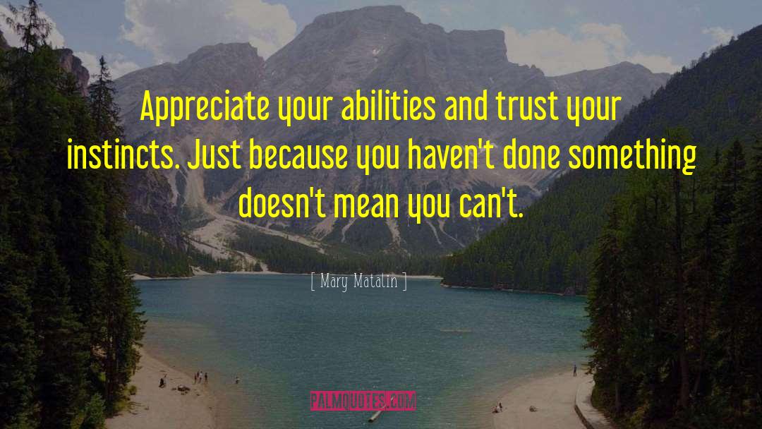 Trust Your Instincts quotes by Mary Matalin