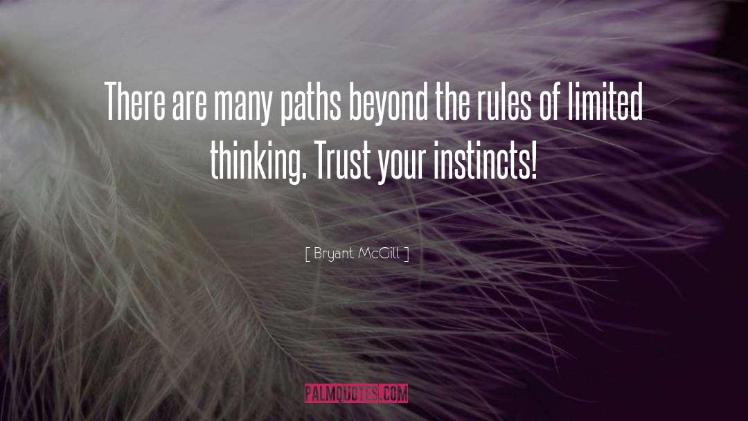 Trust Your Instincts quotes by Bryant McGill