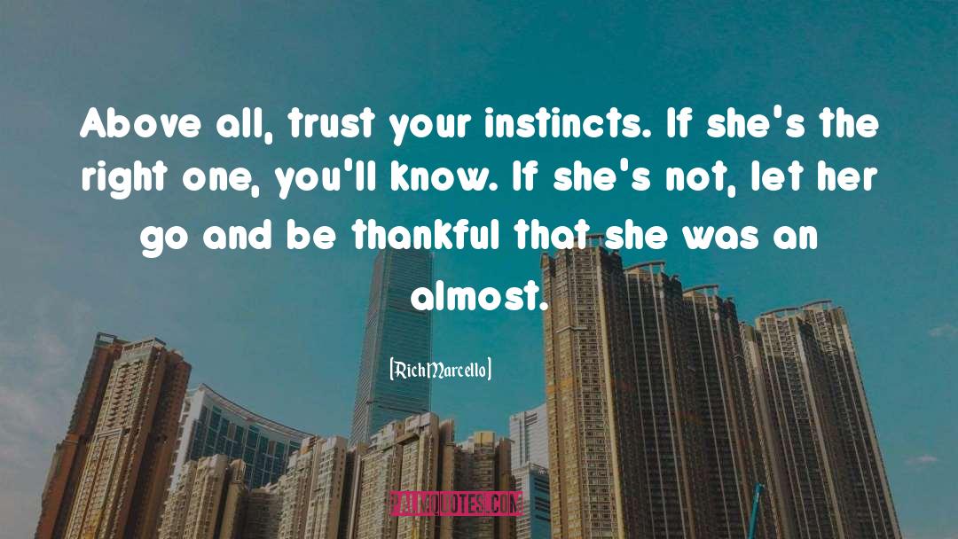Trust Your Instincts quotes by Rich Marcello
