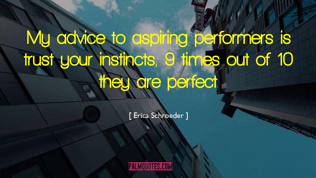 Trust Your Instincts quotes by Erica Schroeder