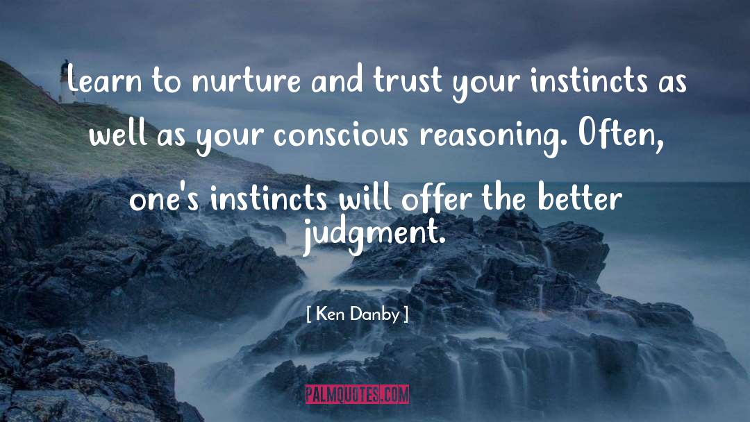 Trust Your Instincts quotes by Ken Danby