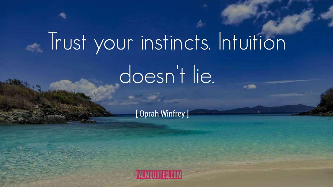 Trust Your Instincts quotes by Oprah Winfrey
