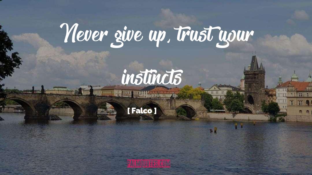 Trust Your Instincts quotes by Falco