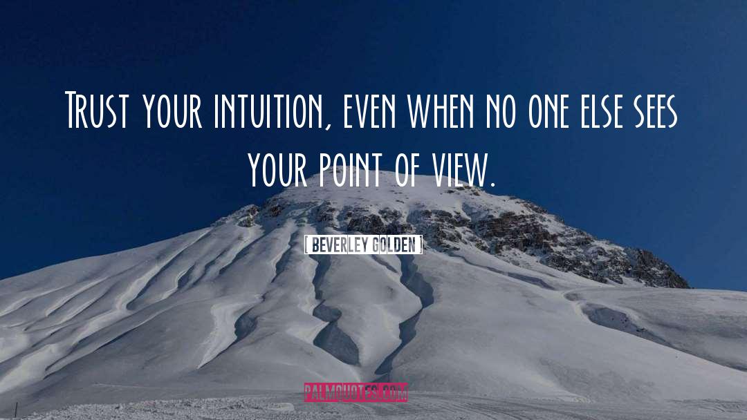 Trust Your Intuition quotes by Beverley Golden