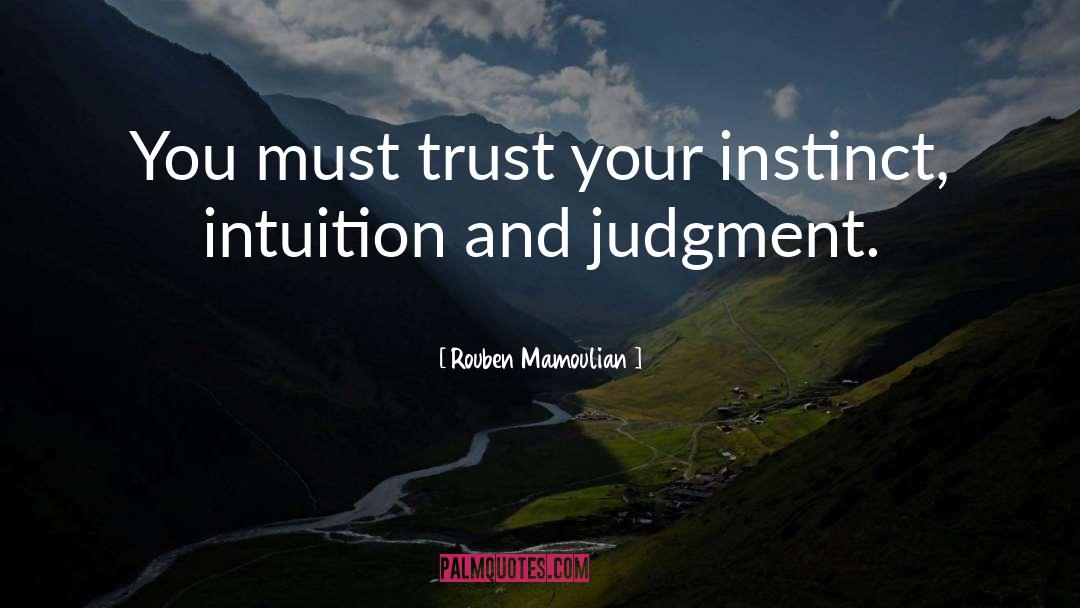 Trust Your Intuition quotes by Rouben Mamoulian