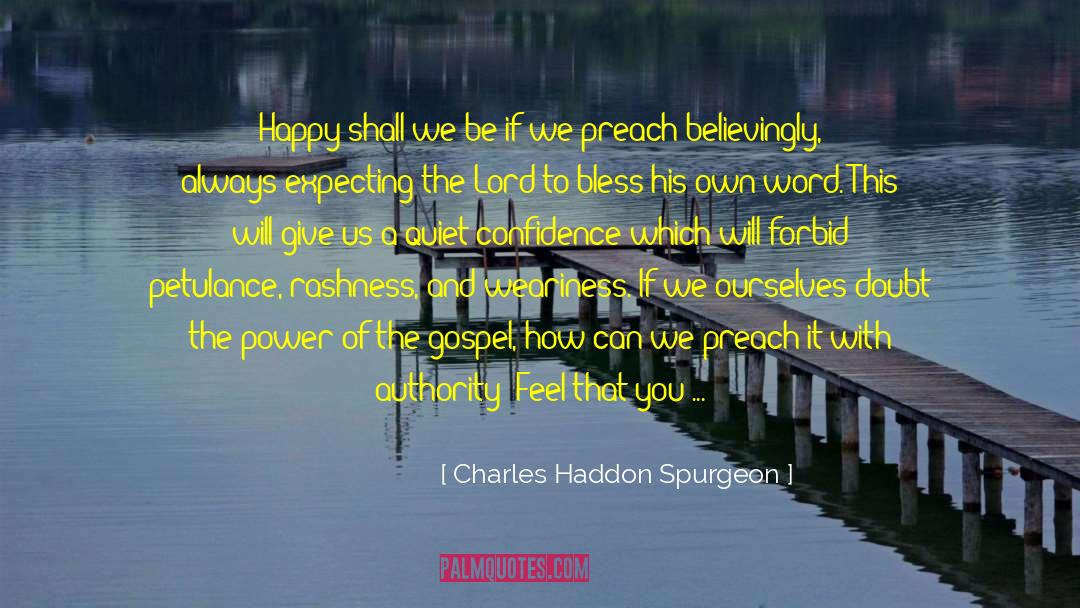 Trust Your Power quotes by Charles Haddon Spurgeon