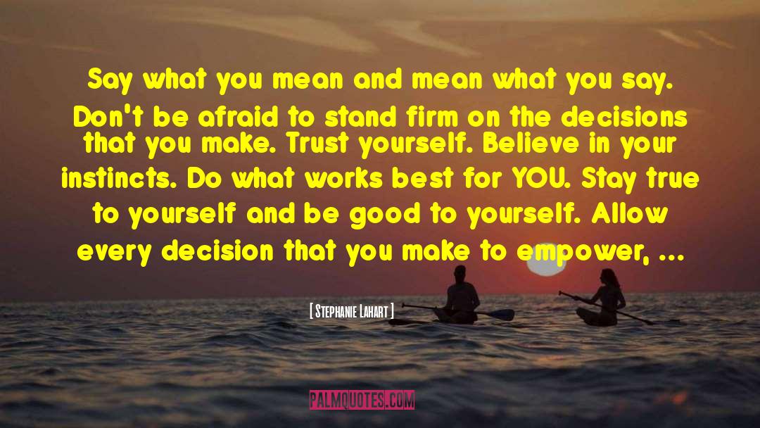 Trust Yourself quotes by Stephanie Lahart