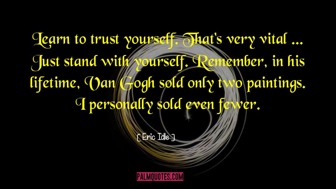 Trust Yourself quotes by Eric Idle