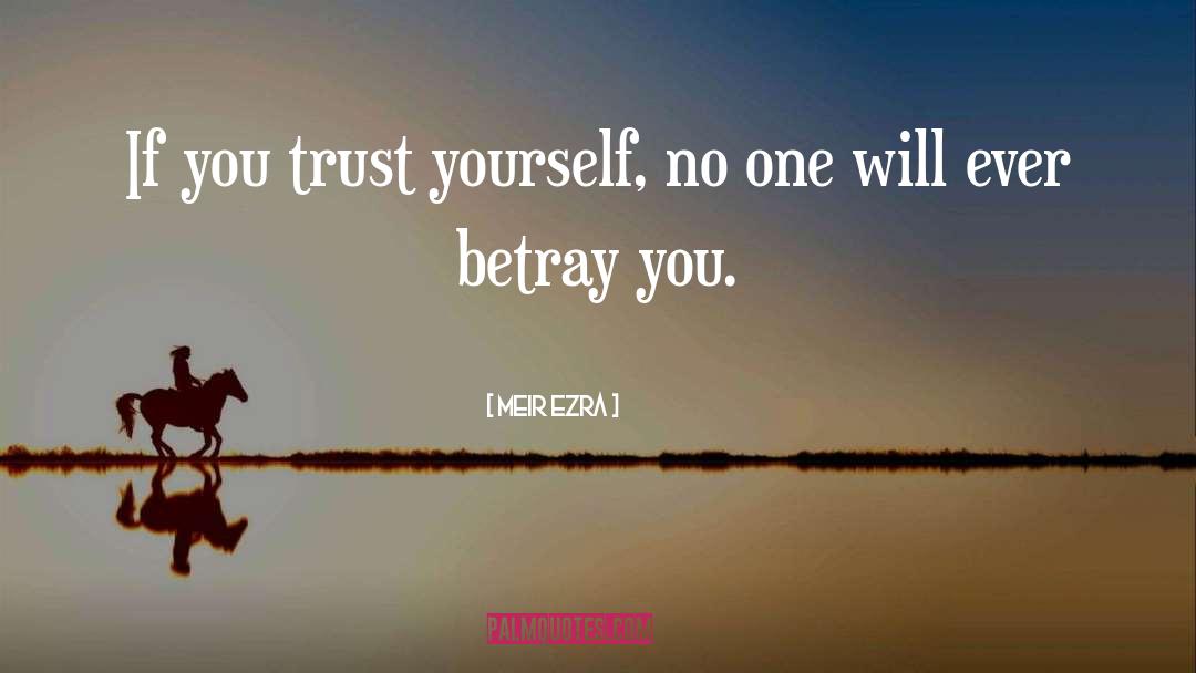 Trust Yourself quotes by Meir Ezra