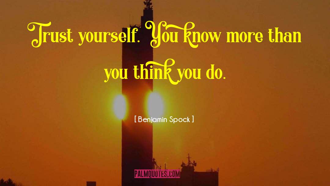 Trust Yourself quotes by Benjamin Spock